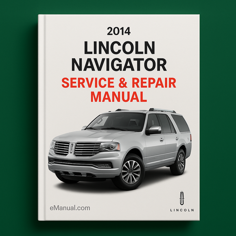 2014 Lincoln Navigator Service & Repair Manual