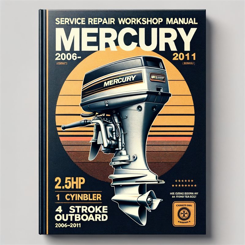 Mercury 2.5hp 1 Cylinder 4 Stroke Outboard 2006-2011 Service Repair Workshop Manual PDF