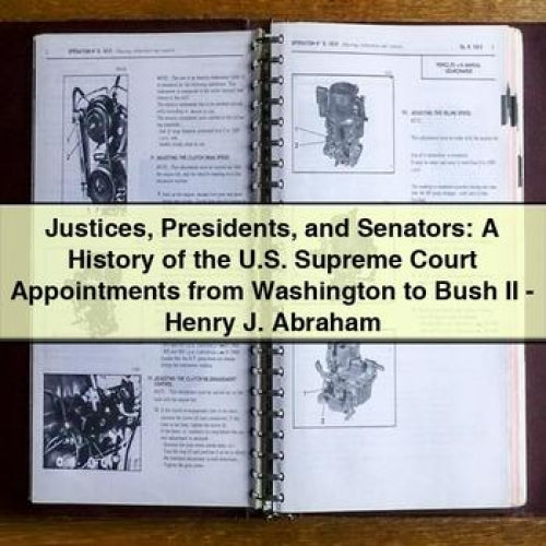Justices Presidents and Senators: A History of the U.S. Supreme Court Appointments