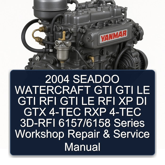 2004 Seadoo Watercraft GTI LE RFI XP DI GTX 4-TEC RXP 3D-RFI 6157/6158 Series Service Repair Workshop Manual PDF