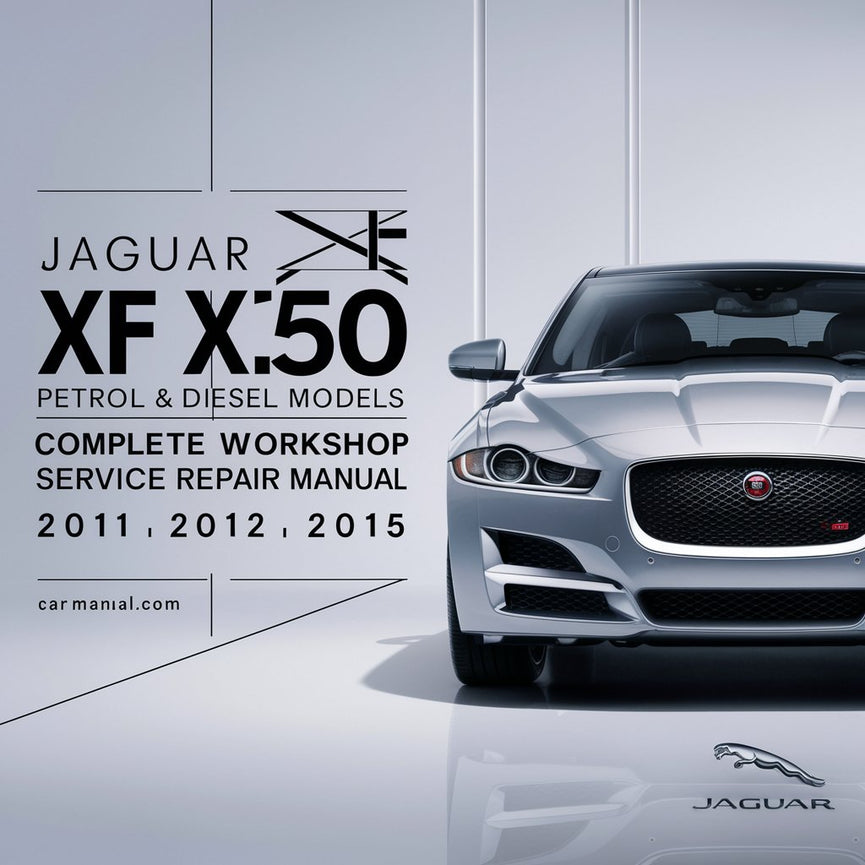 Manual de servicio y reparación completo del taller de los modelos gasolina y diésel Jaguar XF X250 2.0L 2.2L 2.5L 2011 2012 2013 2014 2015