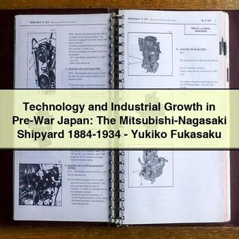 Technology and Industrial Growth in Pre-War Japan: The Mitsubishi-Nagasaki Shipyard 1884-1934-Yukiko Fukasaku