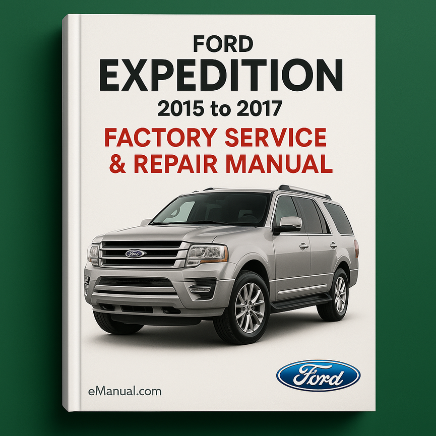 Ford Expedition 2015 to 2017 Factory Service Repair Manual