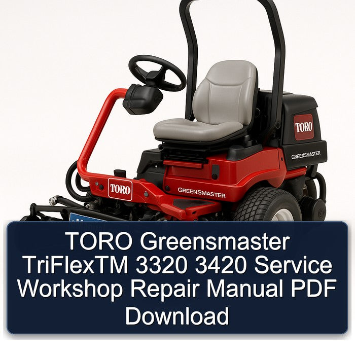 Toro Greensmaster Triflextm 3320 3420 Service Repair Workshop Manual PDF