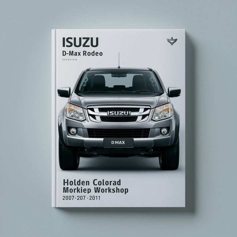 ISUZU D-MAX RODEO Holden ColorADO 2007-2011 Workshop Manual PDF Download