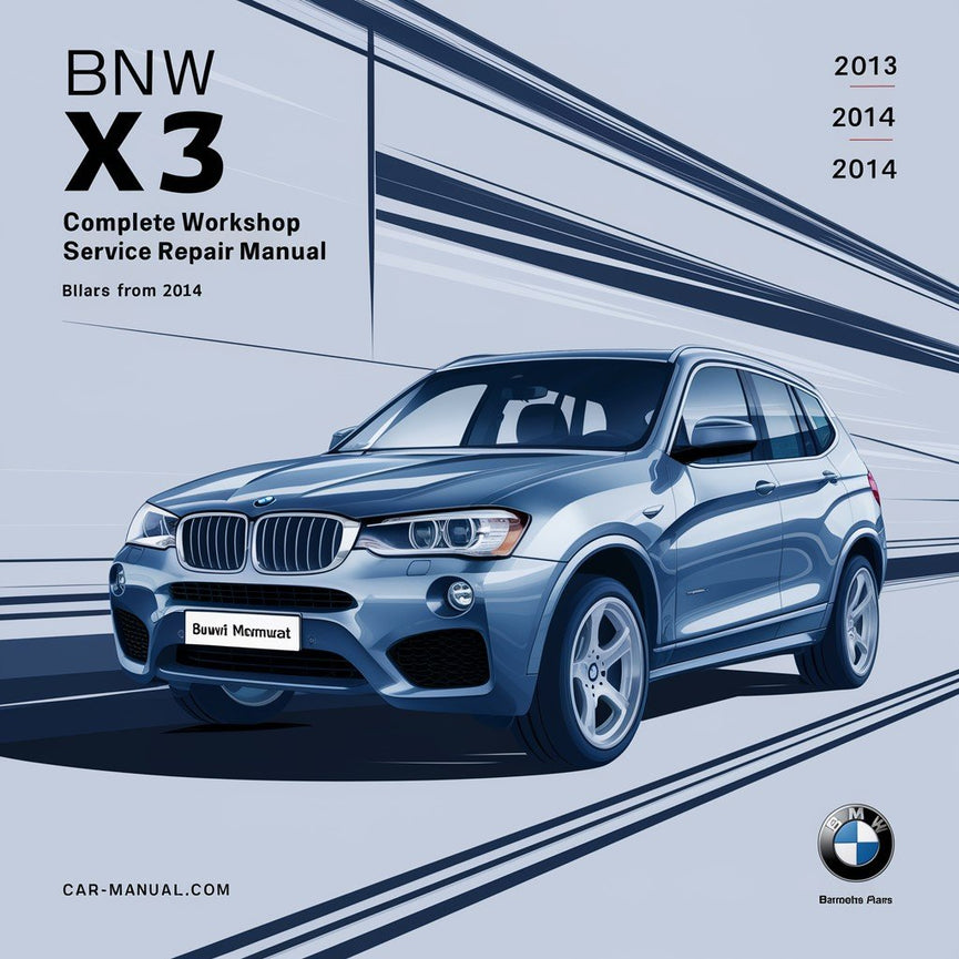 BMW X3 Complete Workshop Service Repair Manual 2011 2012 2013 2014