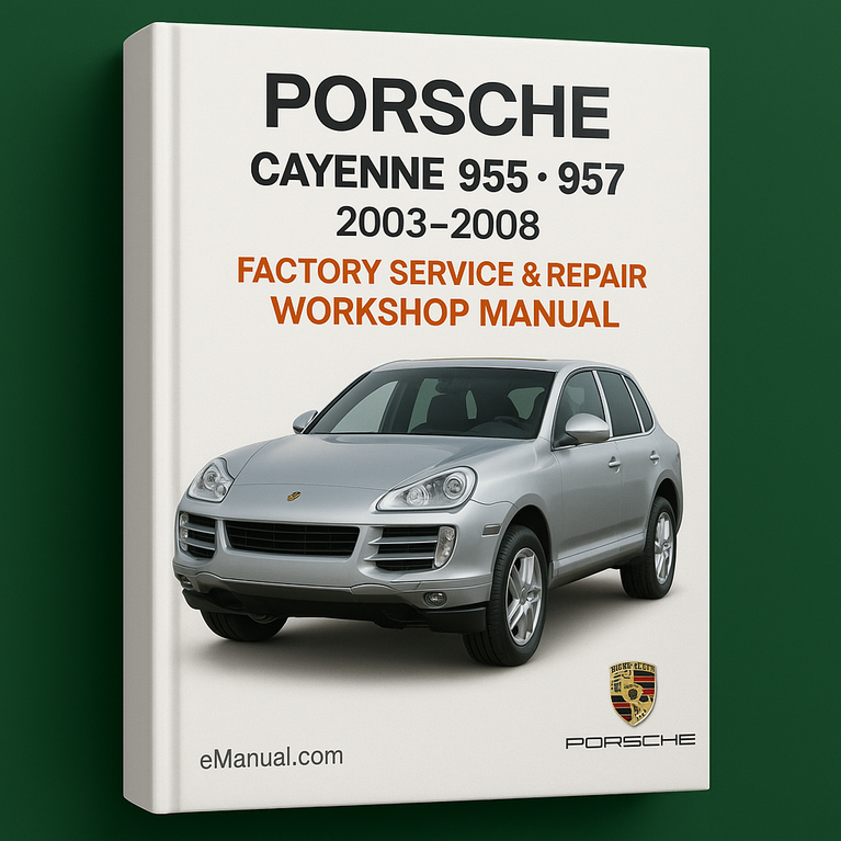 Porsche Cayenne 955 957 2003-2008 Factory Service Repair Workshop Manual