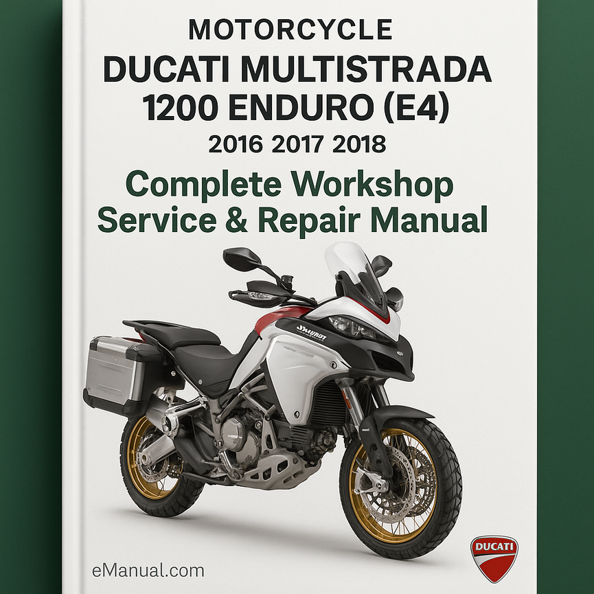 Ducati Multistrada 1200 Enduro (E4) Motorcycle Complete Workshop Service Repair Manual 2016 2017 2018
