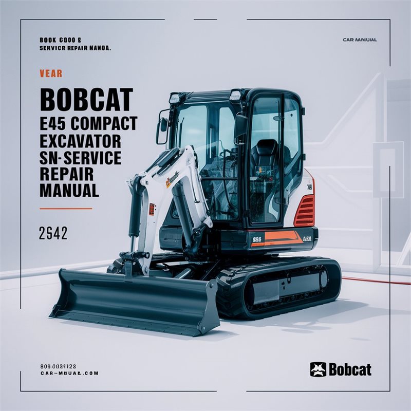 Bobcat E45 Compact Excavator SN Ahhc11001 Up Service Repair Workshop Manual PDF