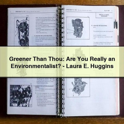 Greener Than Thou: Are You Really an Environmentalist? - Laura E. Huggins