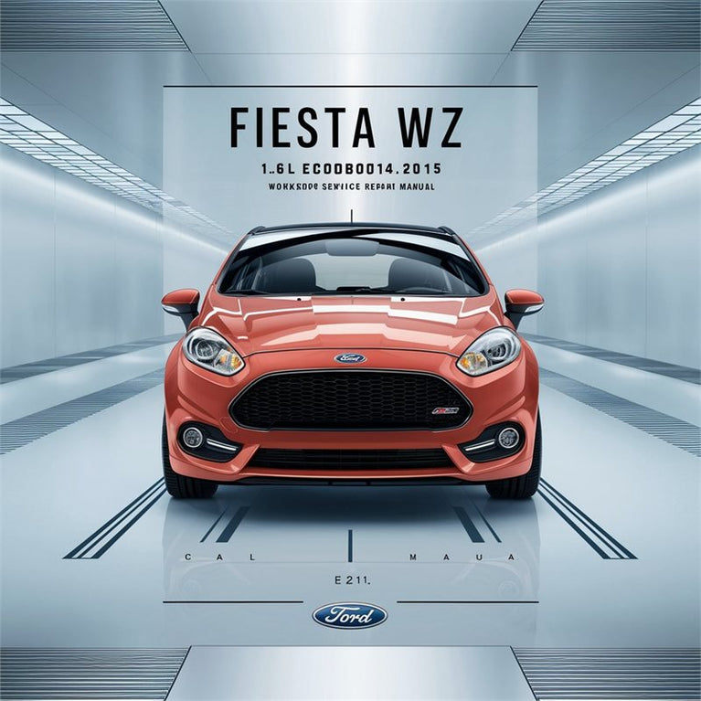 2014-2015 Fiesta WZ 1.6l Ecoboost Service Repair Workshop Manual PDF