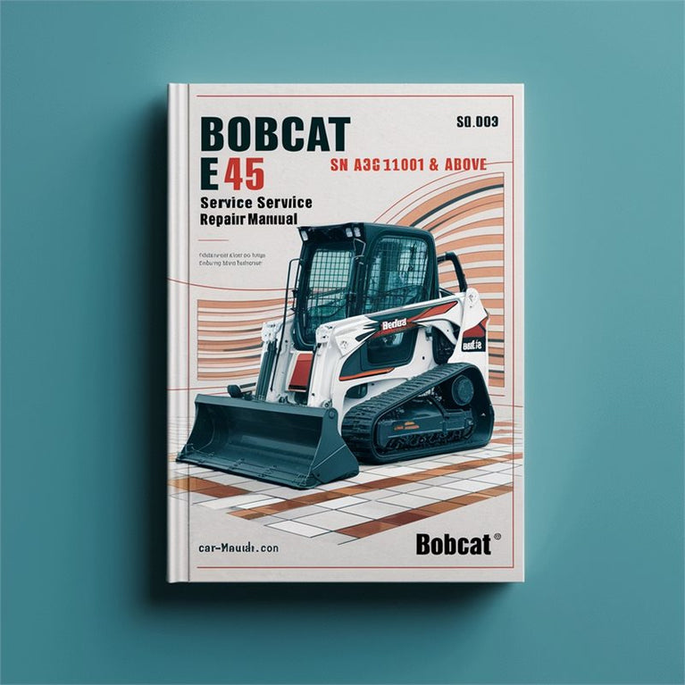 Bobcat E45 Excavator SN Ag3g11001 Above Service Repair Workshop Manual PDF
