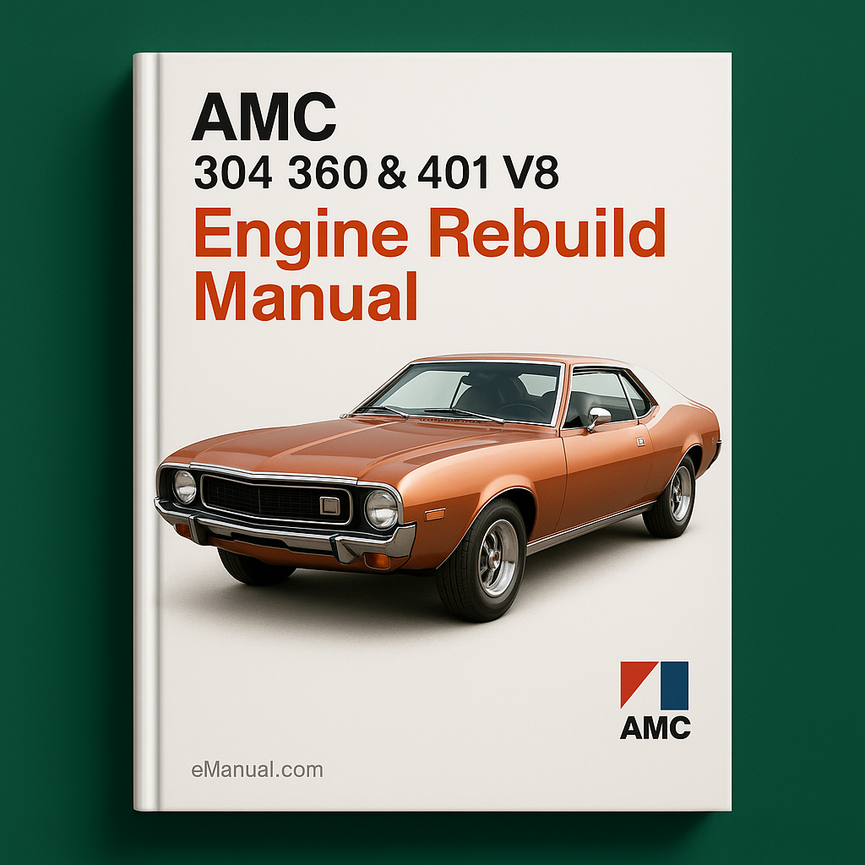 AMC 304 360 & 401 V8 Engine Rebuild Manual