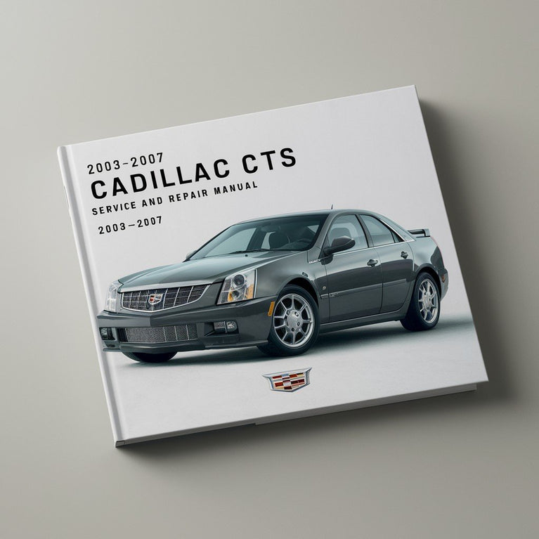 2003-2007 Cadillac CTS Service and Repair Manual