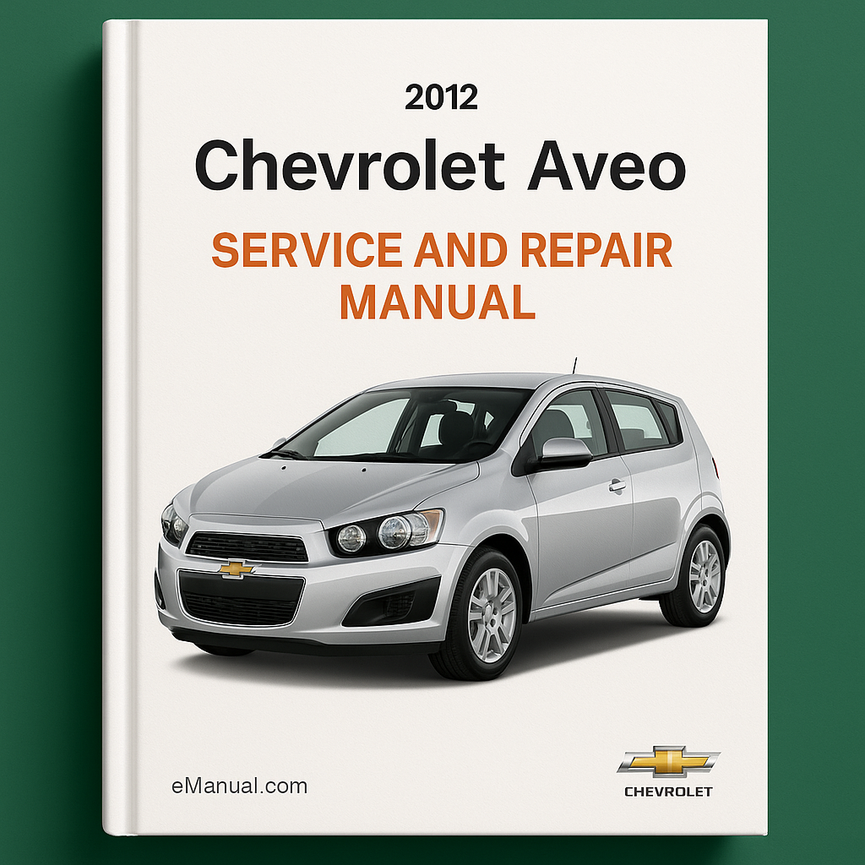 2012 Chevrolet Aveo Service and Repair Manual