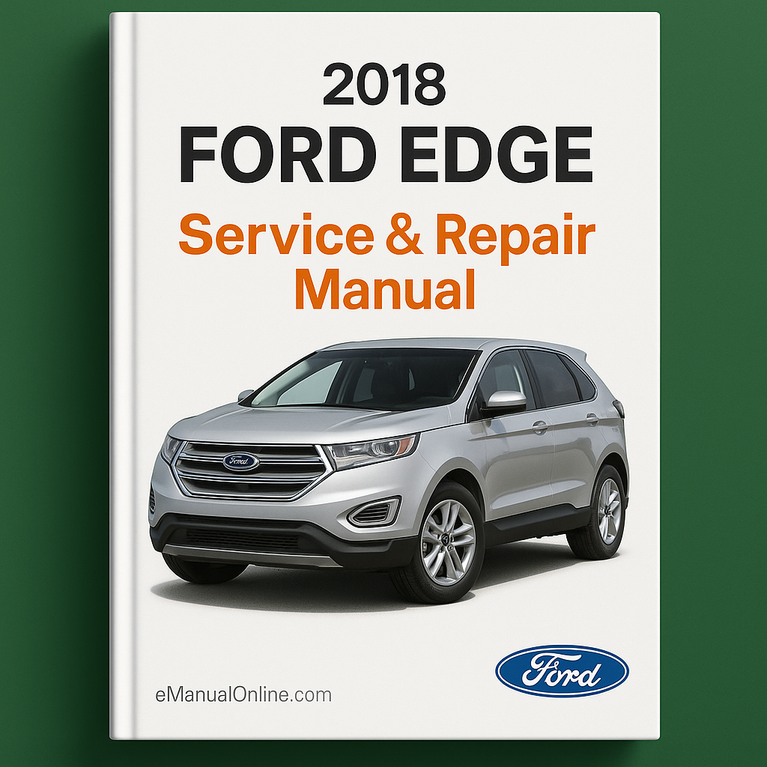 2018 Ford Edge Wartungs- und Reparaturhandbuch