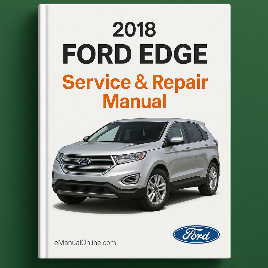 2018 Ford Edge Wartungs- und Reparaturhandbuch