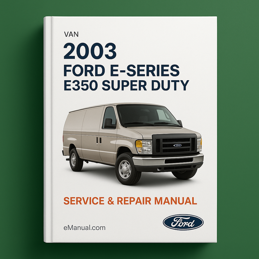 2003 Ford E-Series E350 Super Duty Service & Repair Manual