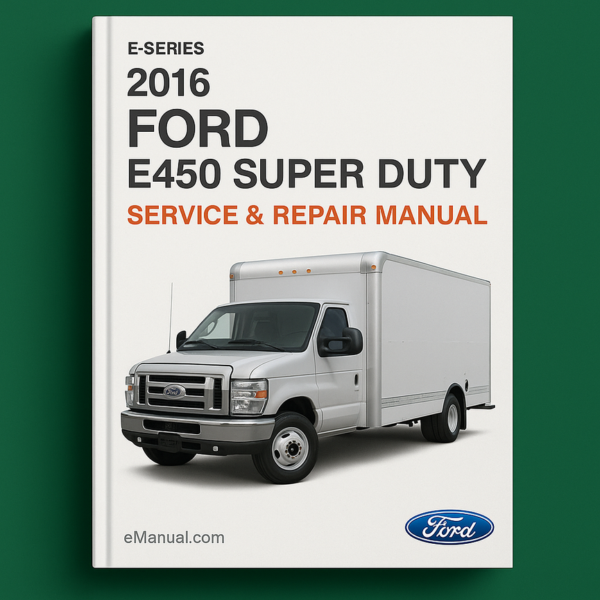 2016 Ford E-Series E450 Super Duty Service & Repair Manual