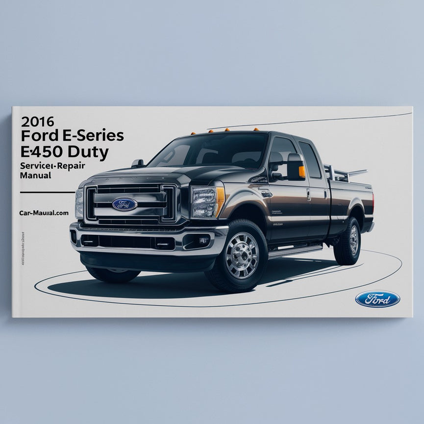 Manual de servicio y reparación del Ford E-Series E450 Super Duty 2016