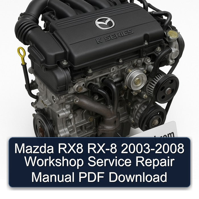 2003-2008 Mazda B Series RX8 RX-8 Service Repair Workshop Manual PDF