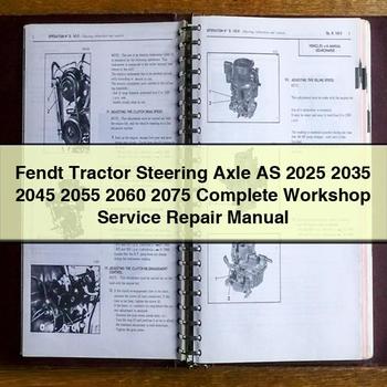 Fendt Tractor Steering Axle AS 2025 2035 2045 2055 2060 2075 Complete Workshop Service Repair Manual