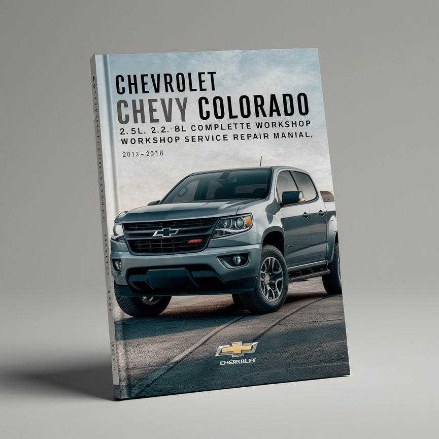 Manual de reparación y servicio de taller completo Chevrolet Chevy Colorado 2.5L 2.8L 3.6L 2012 2013 2014 2015 2016 2017 2018