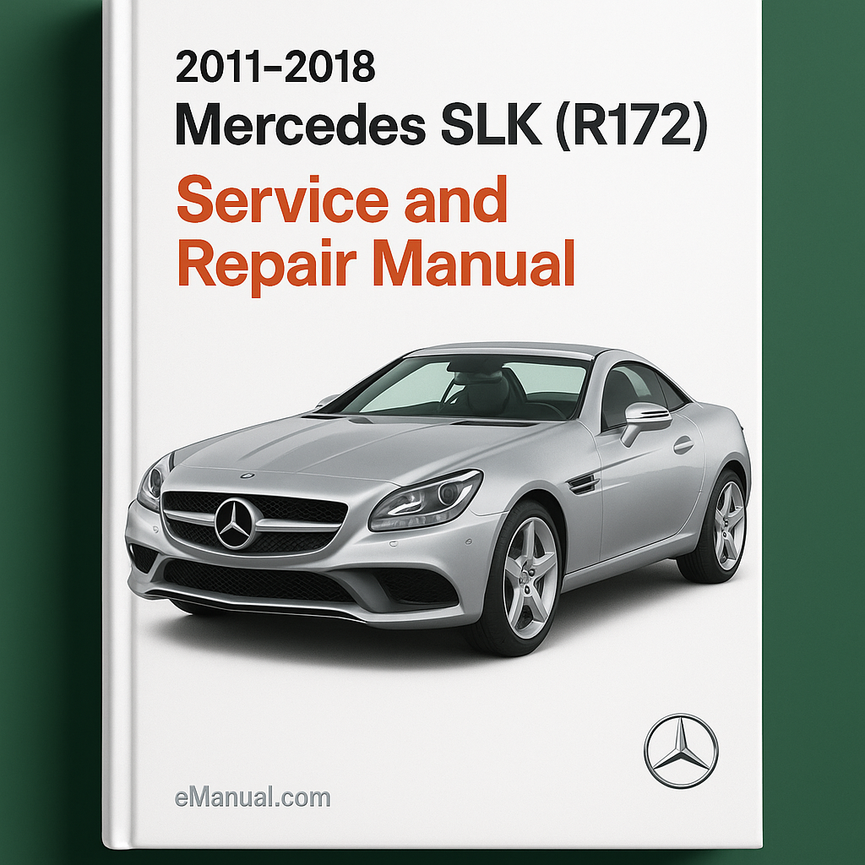 2011-2018 Mercedes SLK (R172) Service and Repair Manual
