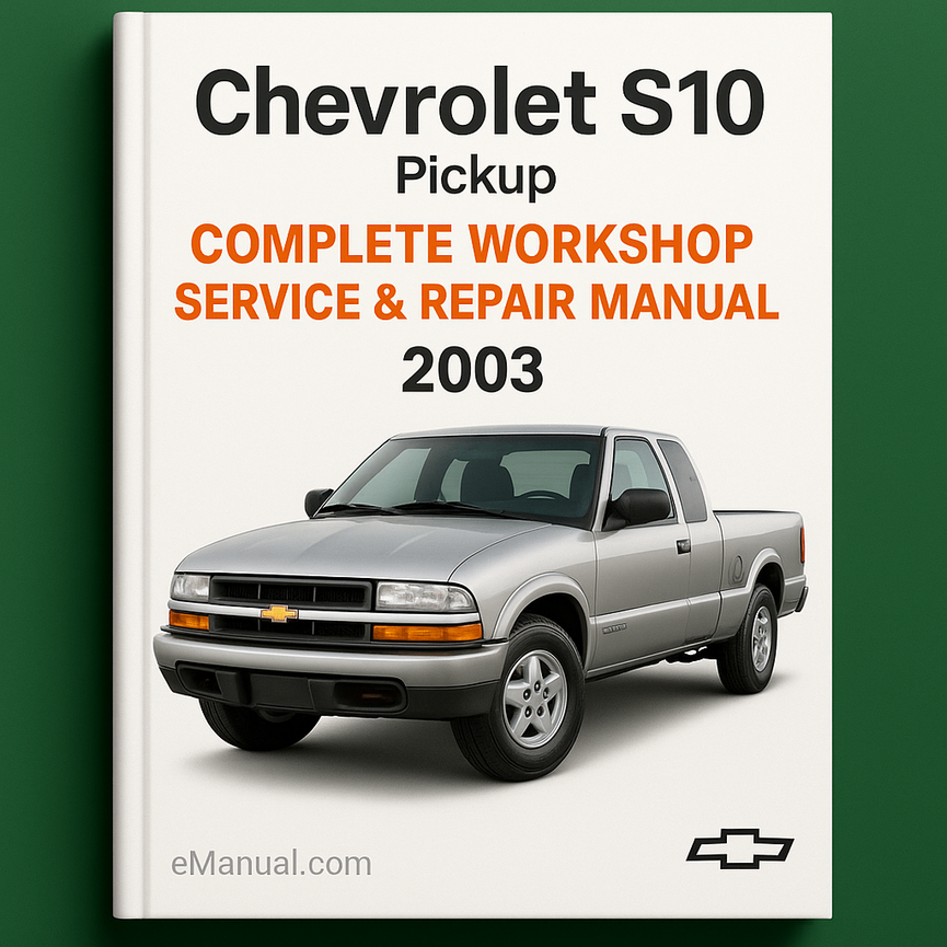 Chevrolet S10 Chevy S-10 Pickup Complete Workshop Service Repair Manual 2003