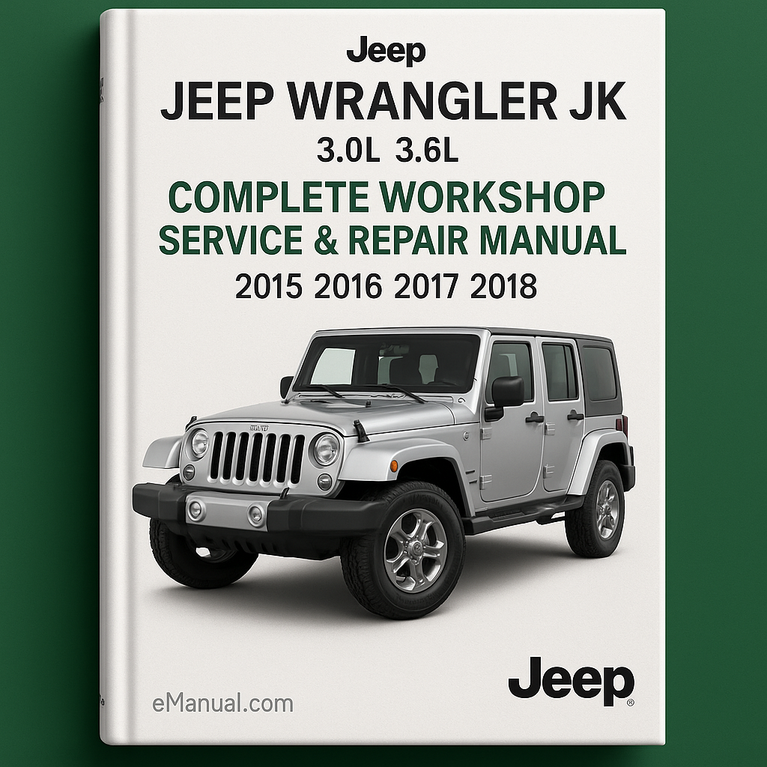 Jeep Wrangler JK 3.0L 3.6L Complete Workshop Service Repair Manual 2015 2016 2017 2018