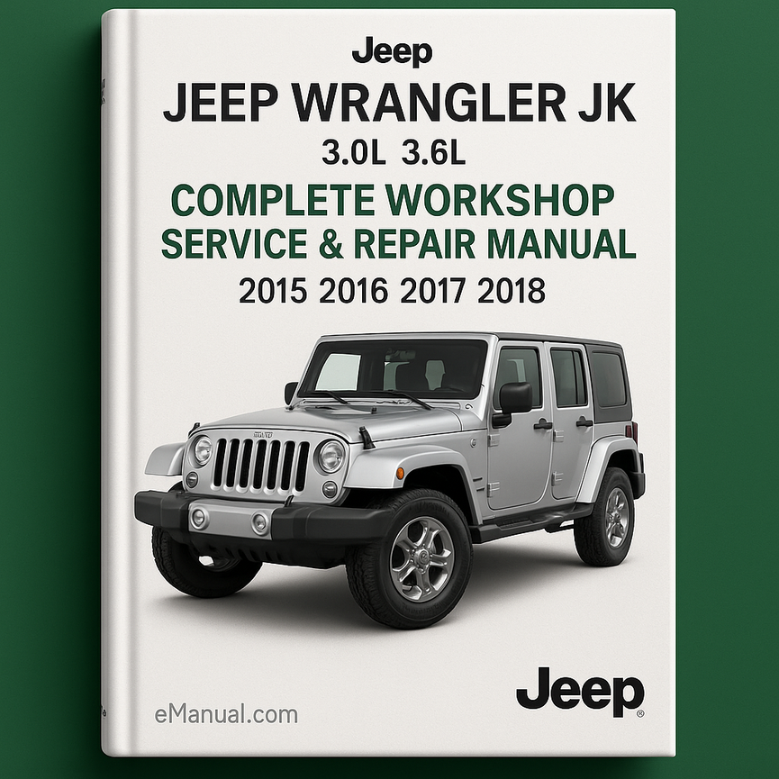 Jeep Wrangler JK 3.0L 3.6L Complete Workshop Service Repair Manual 2015 2016 2017 2018