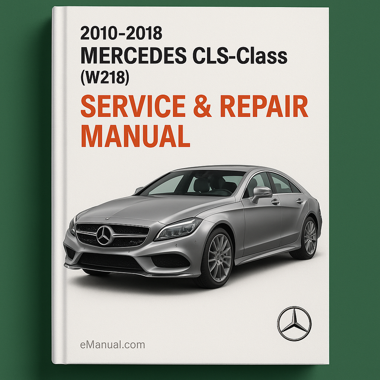 2010-2018 Mercedes CLS-Class (W218) Service & Repair Manual