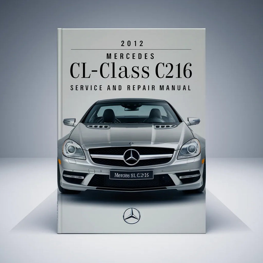 2012 Mercedes CL-Klasse C216 Wartungs- und Reparaturhandbuch