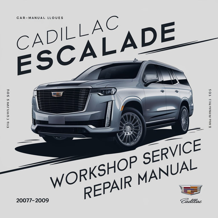 Cadillac Escalade Workshop Service Repair Manual 2007-2009