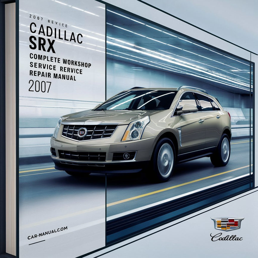 Manual completo de servicio y reparación del taller Cadillac SRX 2007