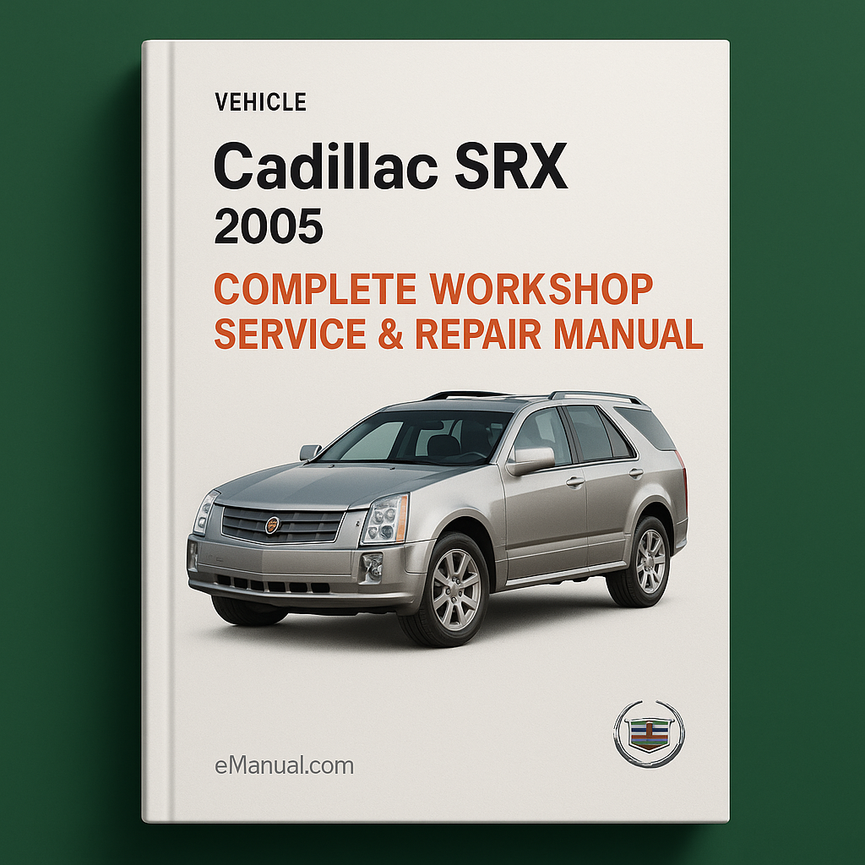 Cadillac SRX Complete Workshop Service Repair Manual 2005
