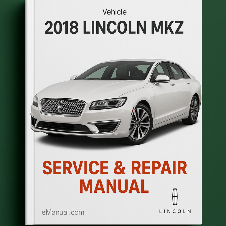 2018 Lincoln MKZ Service & Repair Manual