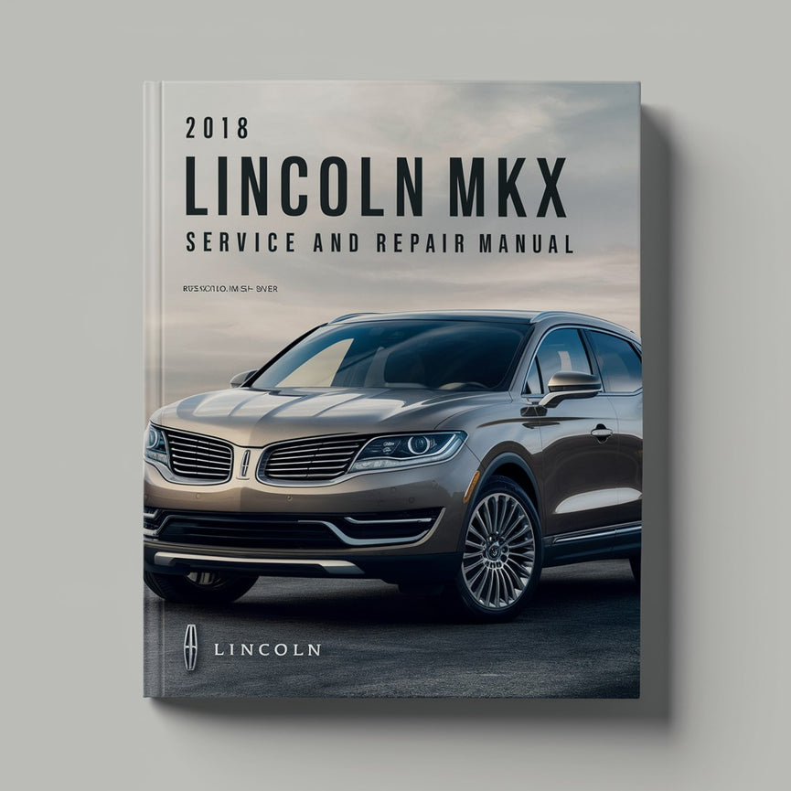 2018 Lincoln MKX Service- und Reparaturhandbuch