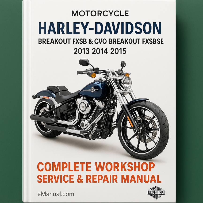 Harley Davidson Breakout FXSB & CVO Breakout FXSBSE Complete Workshop Service Repair Manual 2013 2014 2015