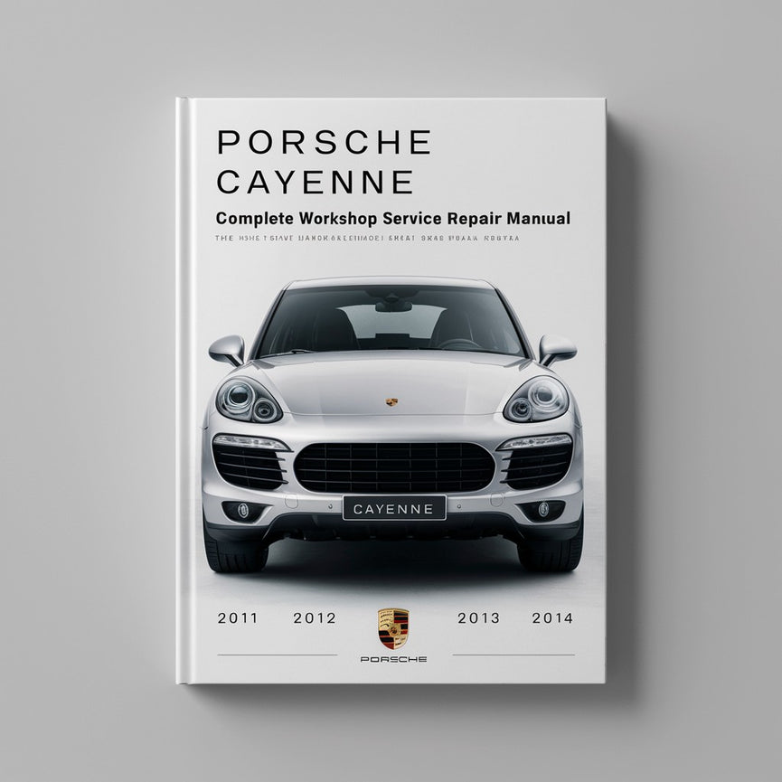 Porsche Cayenne Complete Workshop Service Repair Manual 2011 2012 2013 2014