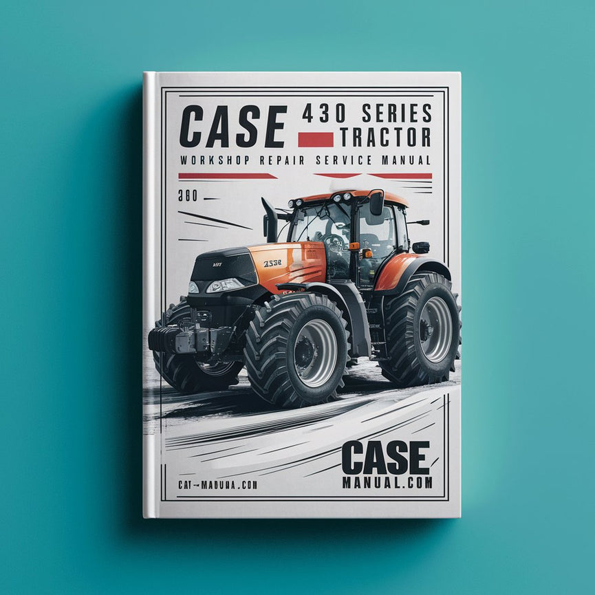 Case 430 Series Tractor Workshop Repair Service Manual