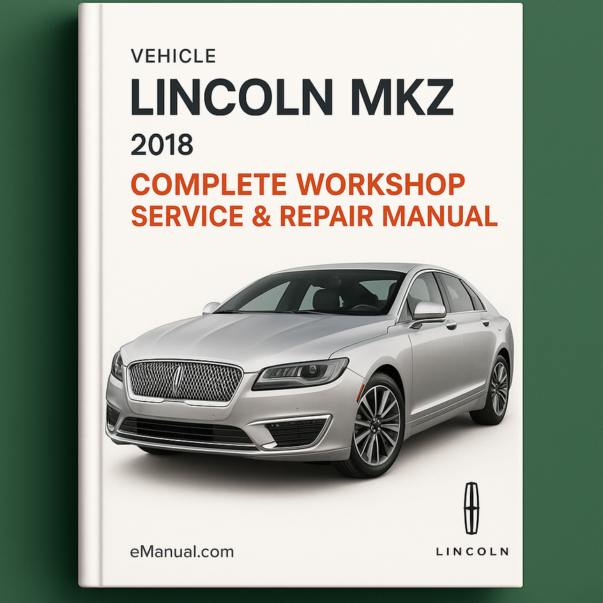 Lincoln MKZ Complete Workshop Service Repair Manual 2018