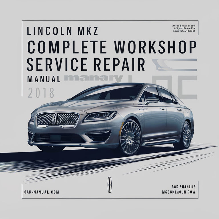 Manual de servicio y reparación del taller completo de Lincoln MKZ 2018