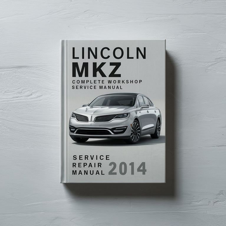 Lincoln MKZ Complete Workshop Service Repair Manual 2014