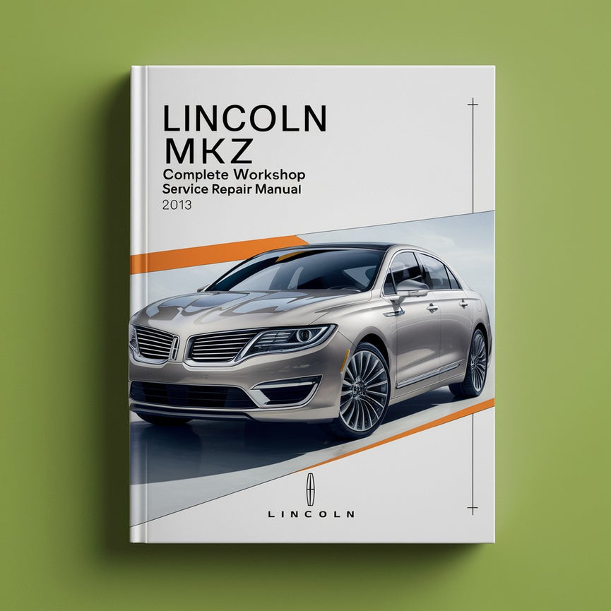 Lincoln MKZ Complete Workshop Service Repair Manual 2013