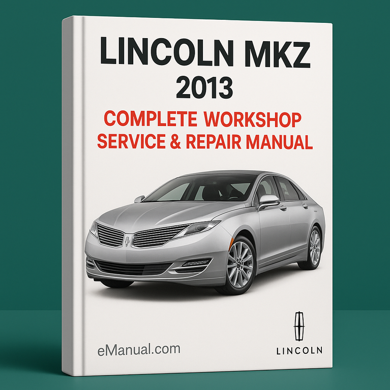 Lincoln MKZ Complete Workshop Service Repair Manual 2013