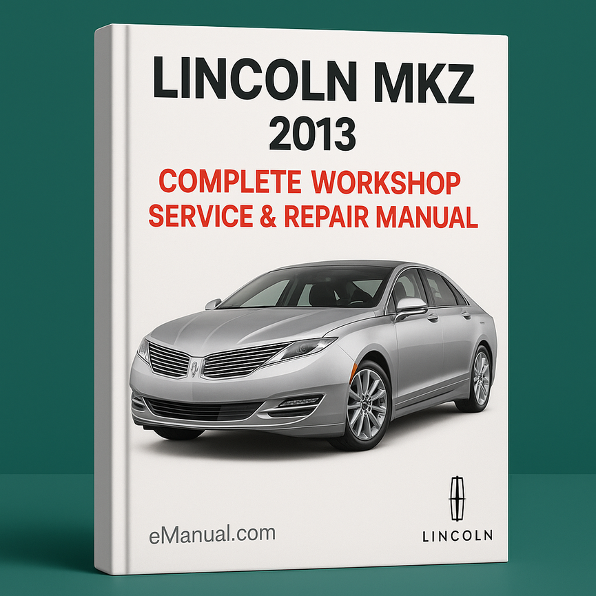 Lincoln MKZ Complete Workshop Service Repair Manual 2013