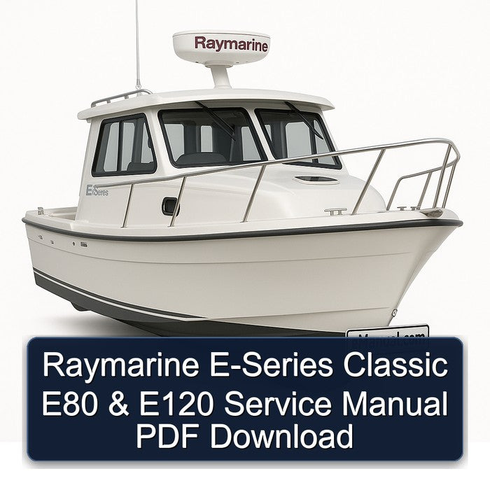 Raymarine E-series Classic E80 E120 Service Repair Workshop Manual PDF