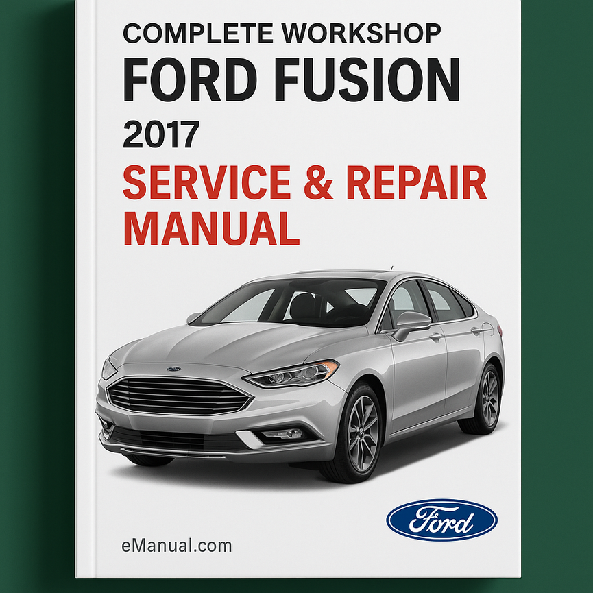 Ford Fusion Complete Workshop Service Repair Manual 2017