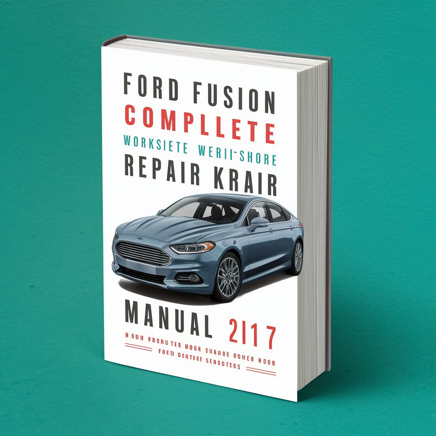 Ford Fusion Complete Workshop Service Repair Manual 2017